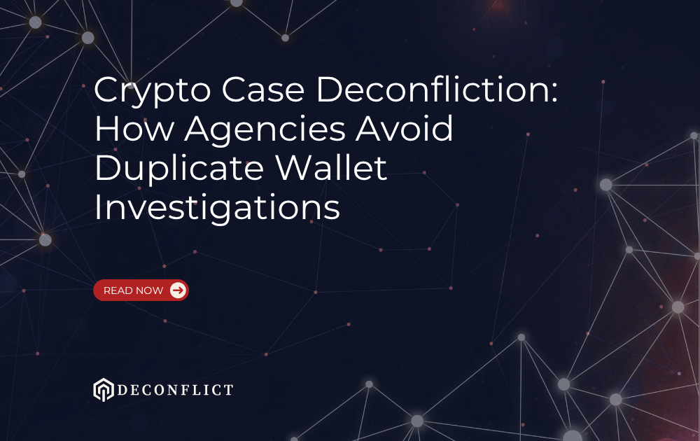 Crypto Case Deconfliction: How Agencies Avoid Duplicate Wallet Investigations