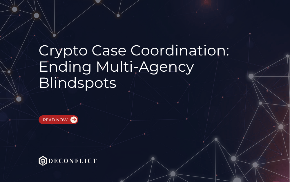 Crypto Case Coordination: Ending Multi-Agency Blindspots