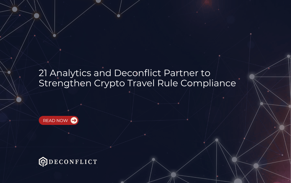 21 Analytics and Deconflict partnership integrates verified law-enforcement-backed intelligence into crypto Travel Rule workflows.